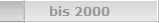 bis 2000